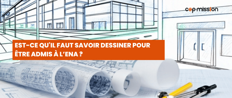 Est ce qu'il faut savoir dessiner pour être admis à l'ENA ?