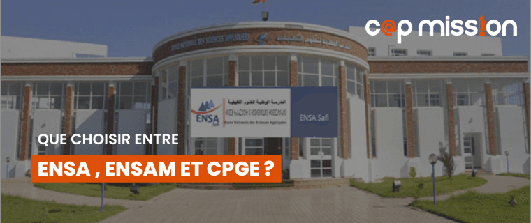 Que choisir entre ENSA , ENSAM et CPGE ?