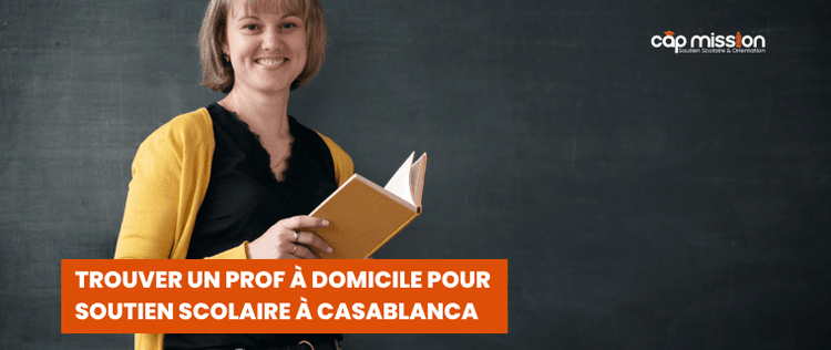 Trouver un prof à domicile pour soutien scolaire à Casablanca